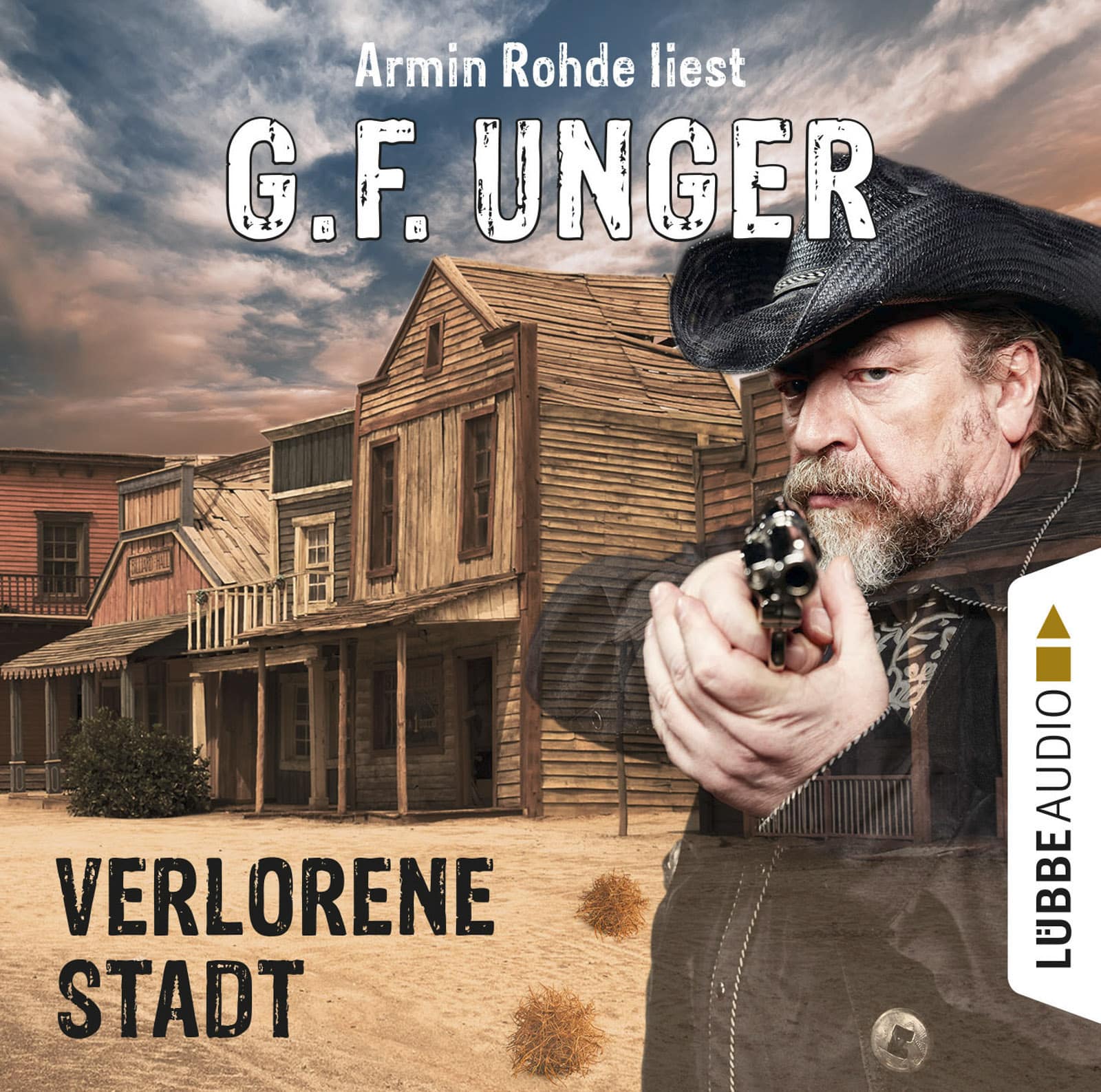 Ein schroffer Mann mit Cowboyhut richtet eine Waffe auf die Kamera und steht vor der Kulisse einer alten Westernstadt. Der Text auf dem Bild lautet „Armin Rohde liest G. F. Unger – Verlorene Stadt“. Auf der rechten Seite ist ein „Lübbe Audio“-Logo zu sehen. © Fotografie Tomas Rodriguez